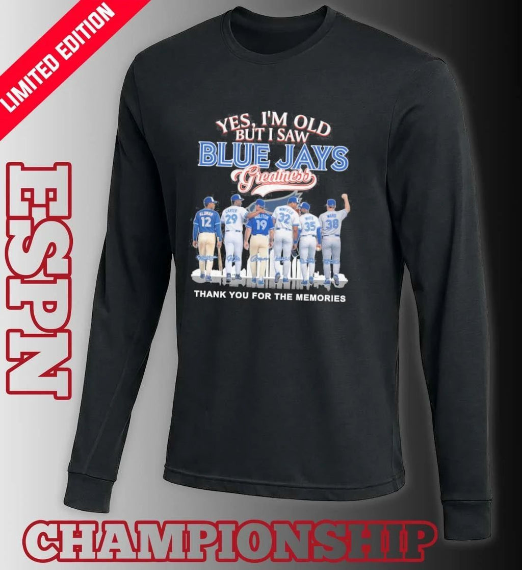Yes, I’m Old But I Saw Toronto Blue Jays Legends Greatness T-shirt