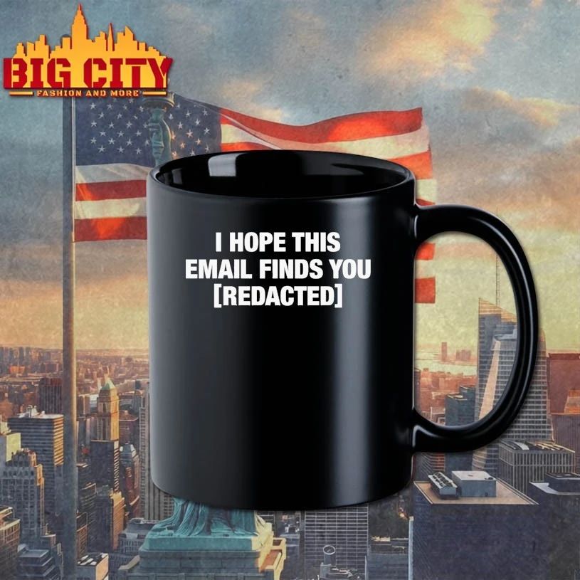I Hope This Email Finds You [REDACTED] t-shirt