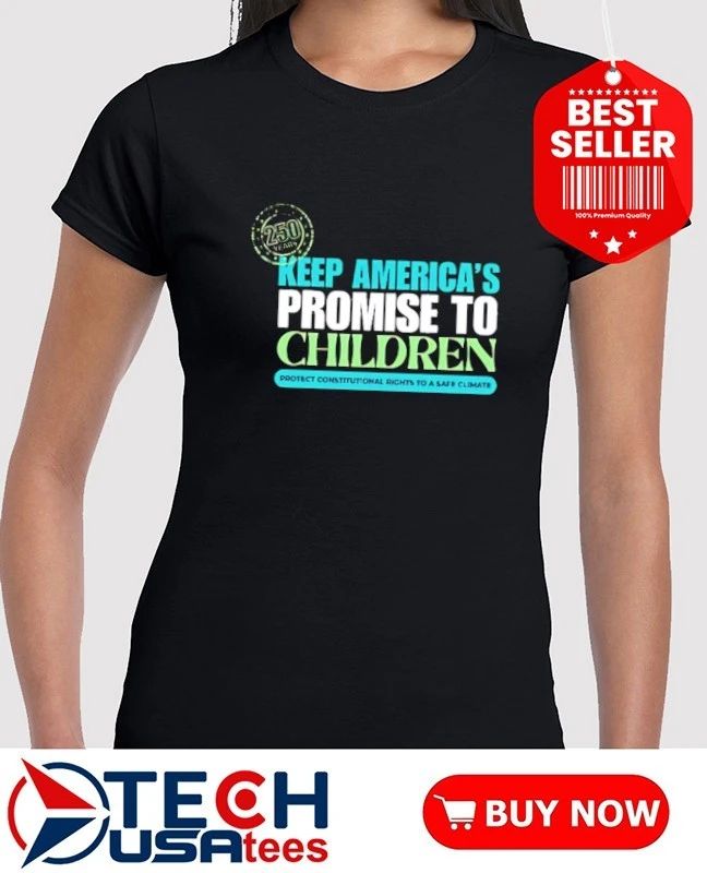 250 Years Keep America’s Promise to Children shirt