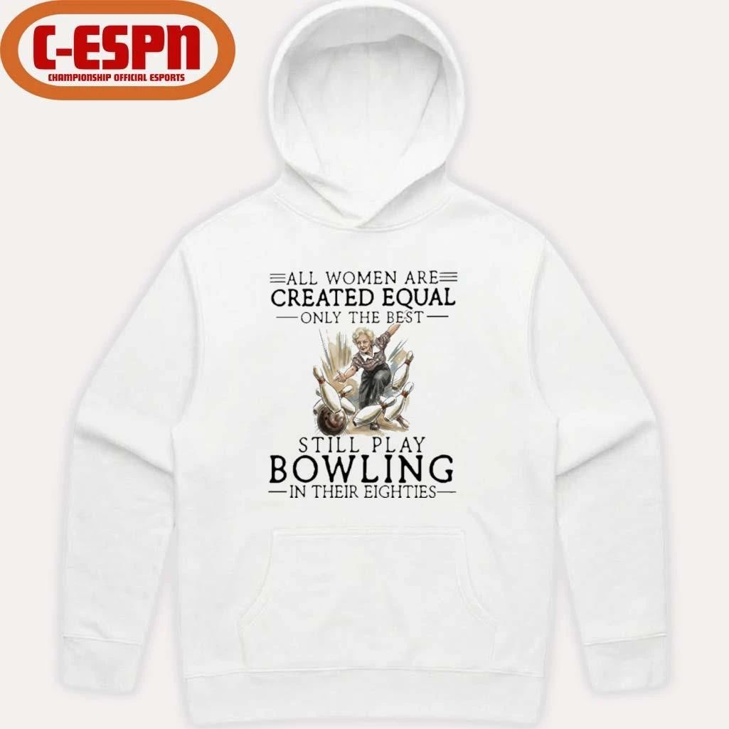 Grandma All Women Are Created Equal Only The Best Still Play Bowling In Their Eighties Shirt