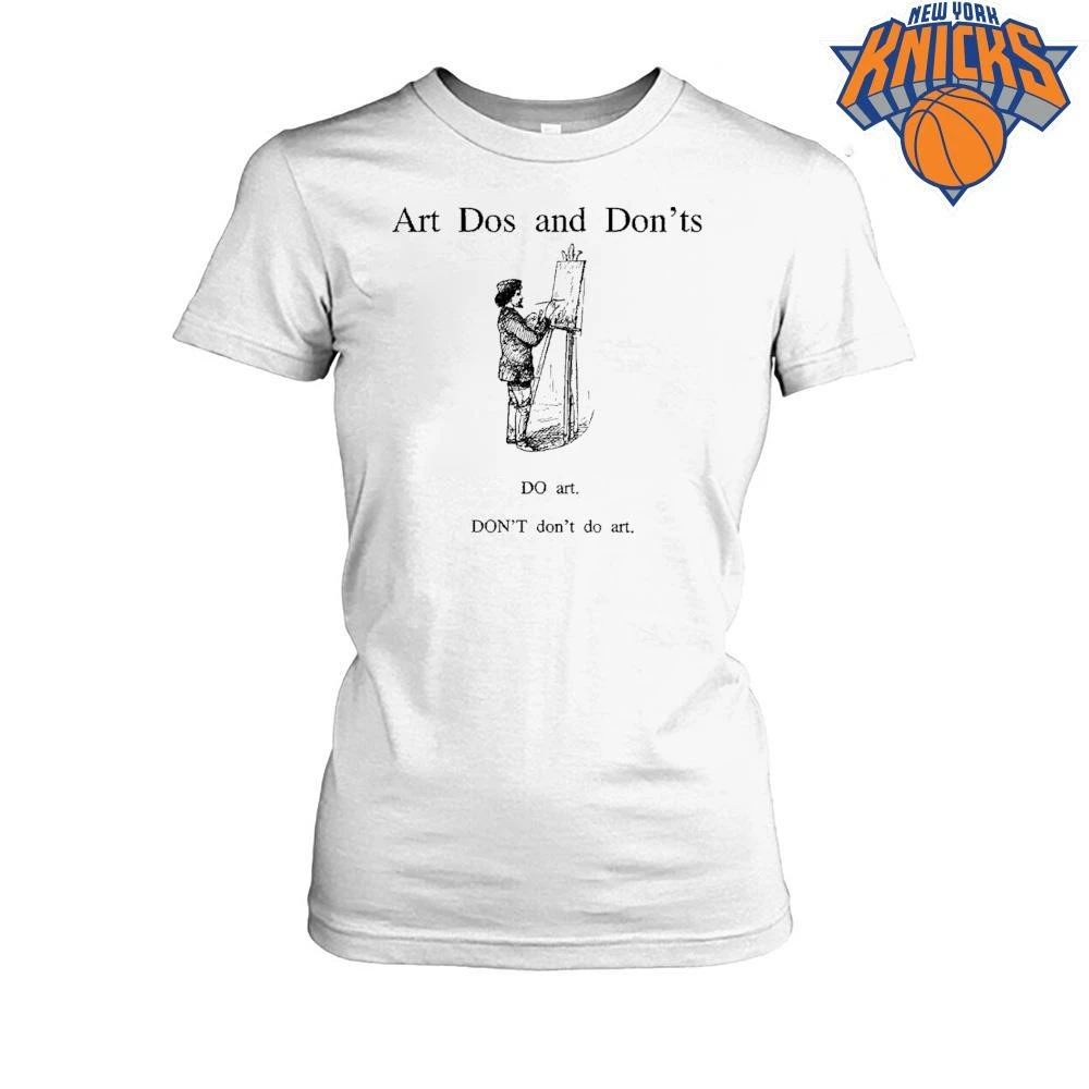 Art Dos And Donts Do Art Dont Dont Do Art Artist Creative Drawing Unisex Shirt