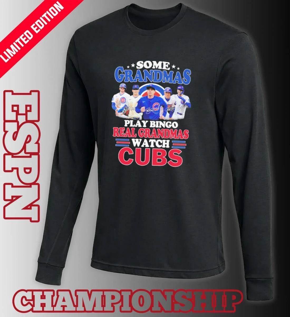 Some Grandmas Play Bingo Real Grandmas Watch Chicago Cubs Signatures Shirt