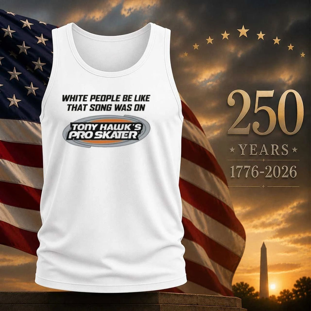 White People Be Like That Song Was On That Video Game Shirt