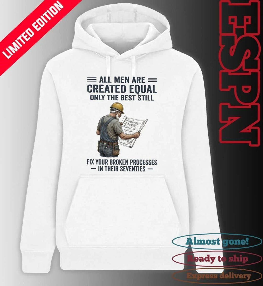 All Men Are Created Equal Only The Best Still Fix Your Broken Processes In Their Seventies Shirt