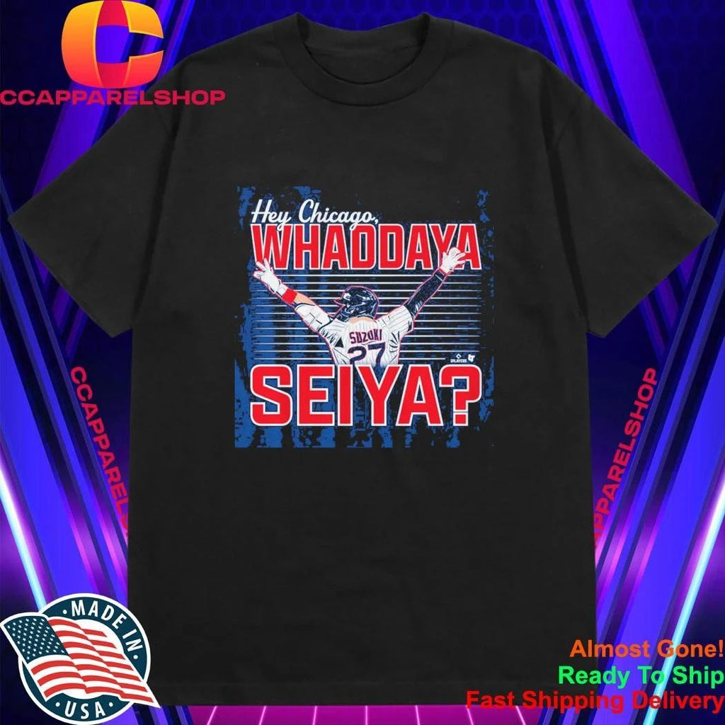 Seiya Suzuki Hey Chicago Whaddya Seiya Shirt