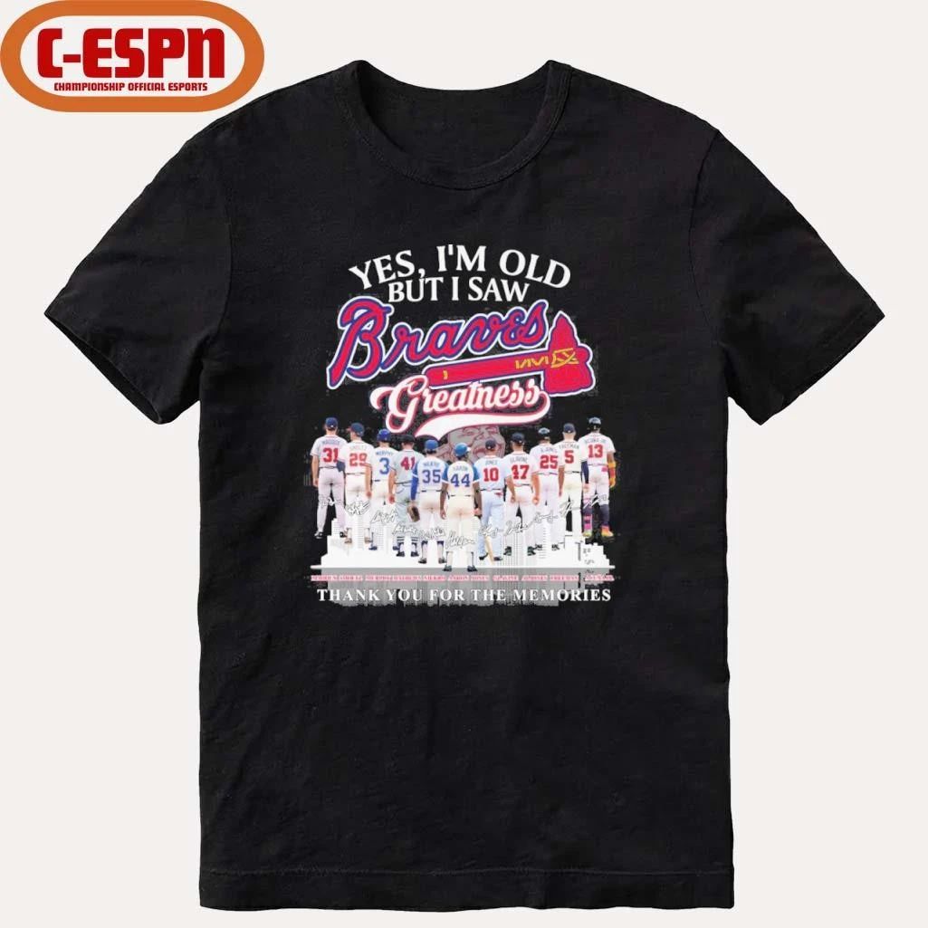 Yes, I’m Old But I Saw Atlanta Braves Greatness Team Players T-Shirt