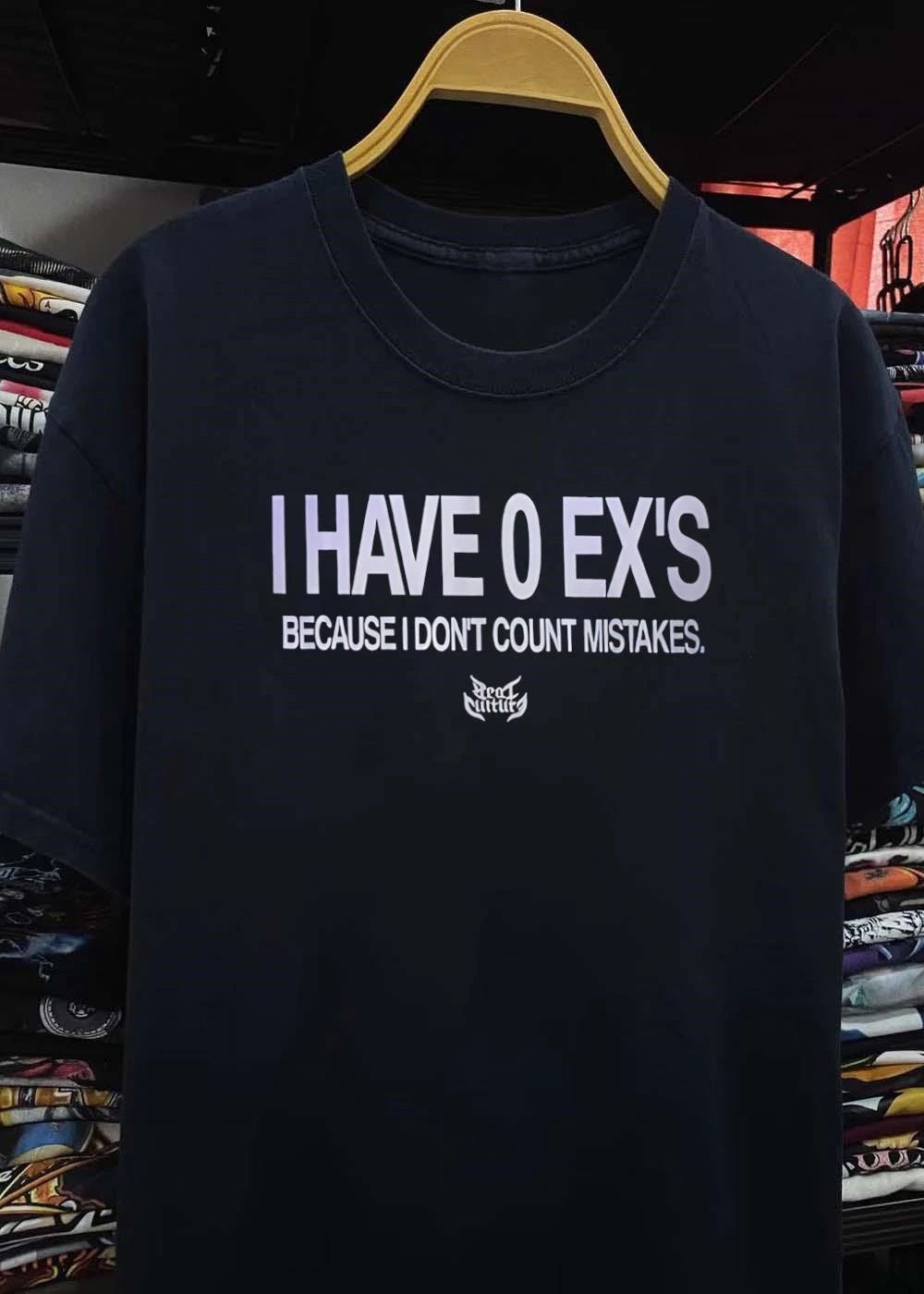 I have 0 ex’s because I don’t count mistakes shirt