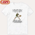 All Men Are Created Equal Only The Best Still Play Pickleball In Their Seventies 2026 Shirt