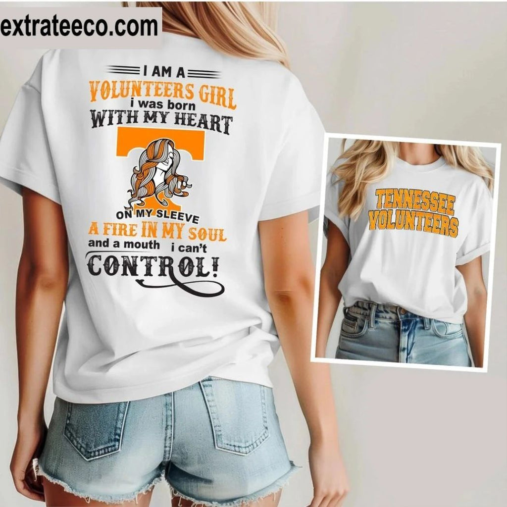 Tennessee Volunteers I Am A Volunteers Girl I Was Born With My Heart On My Sleeve A Fire In My Soul And A Mouth I Can’t Control Logo Shirt
