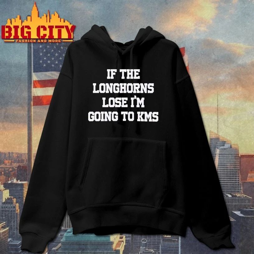 If The Longhorns Lose I’m Going To KMS t-shirt