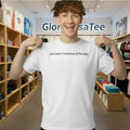 You Won’t Find Love at the Gig Shirt