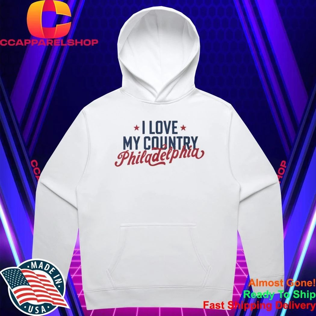 I Love My Country Philadelphia Shirt