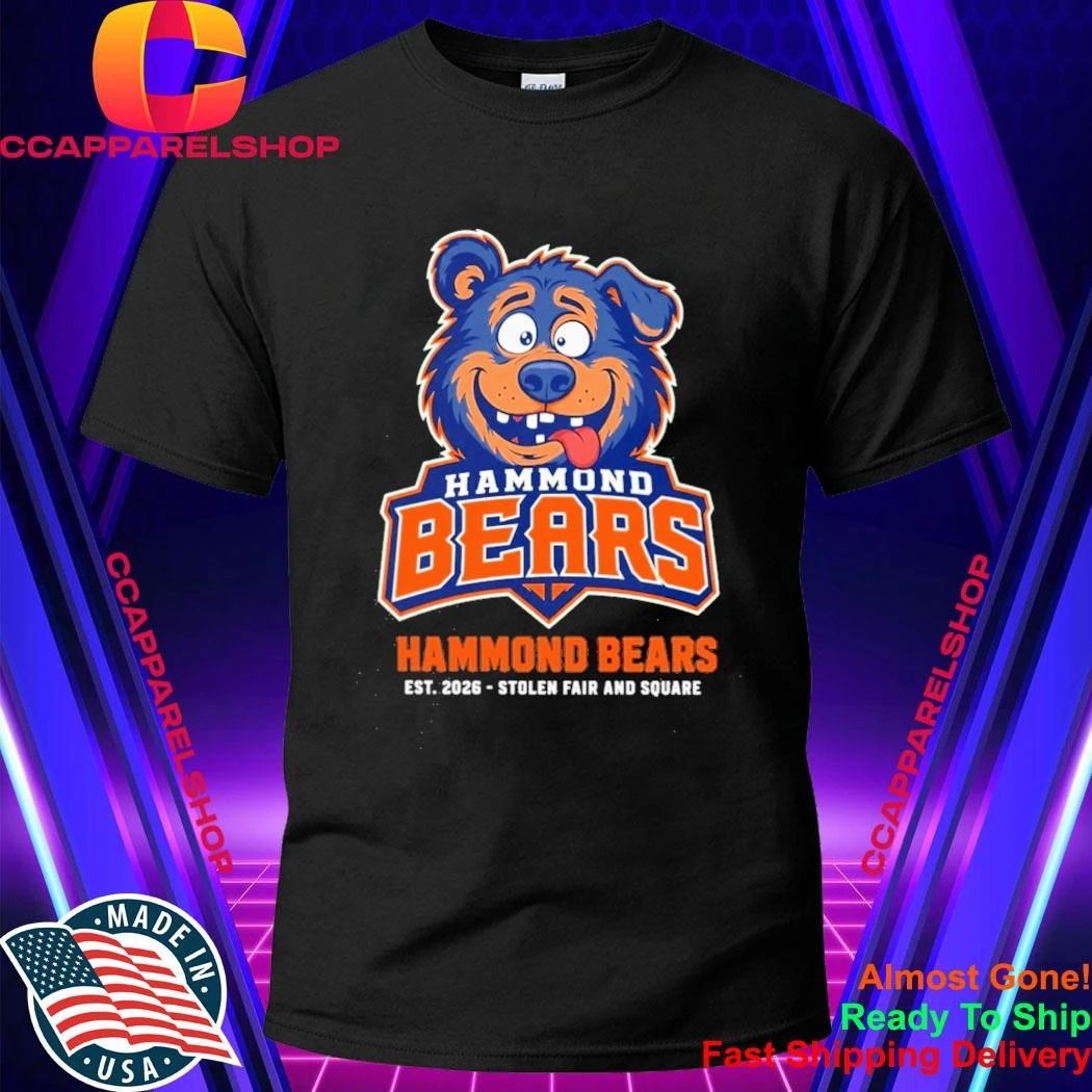 Hammond Bears Est 2026 Stolen Fair And Square Shirt