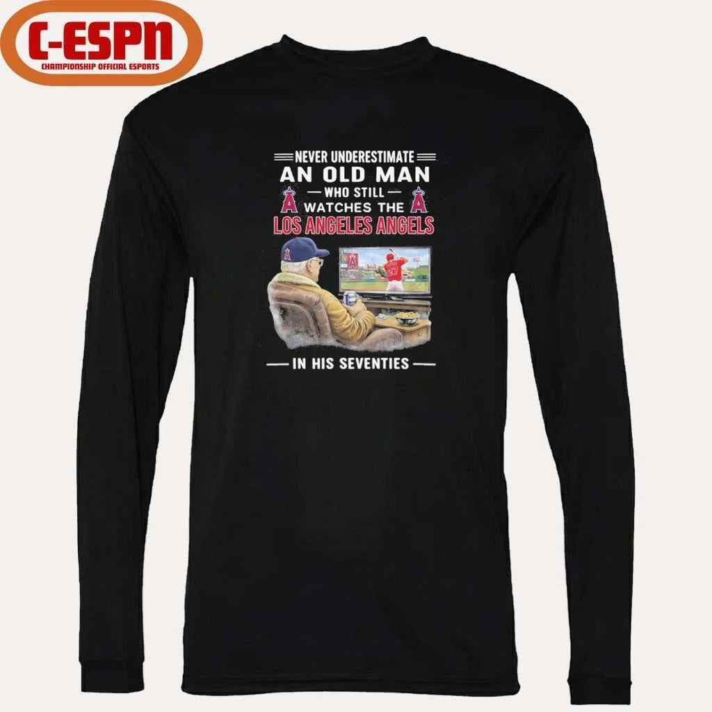 Never Underestimate An Old Man Who Still Watches The Los Angeles Angels In His Seventies Shirt