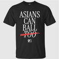 Asians Can Ball Too Asian Americans Sports Shirt