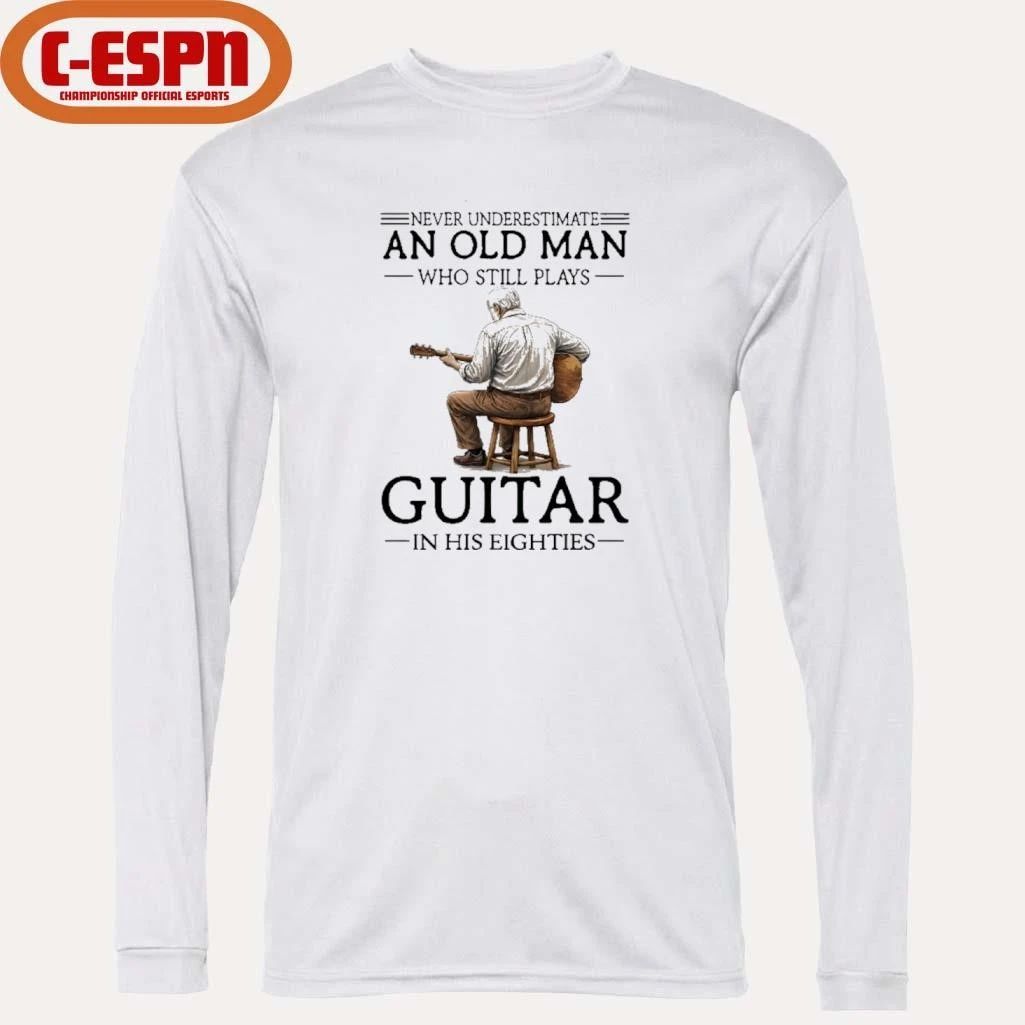 Never Underestimate An Old Man Who Still Plays Guitar In His 80s Shirt