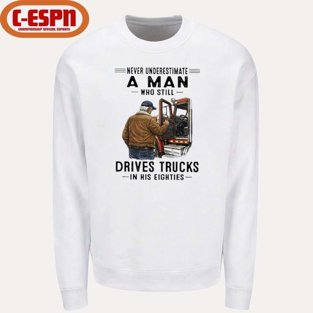 Never Underestimate A Man Who Still Drives Trucks In His Eighties 2026 T-Shirt