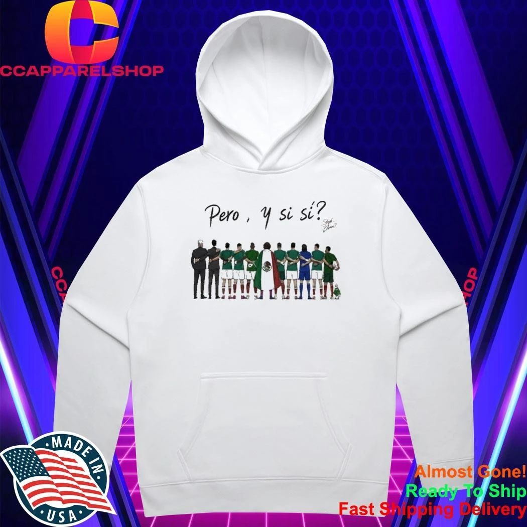 Mexico National Team 2026 World Cup Pero Y Si Si Shirt