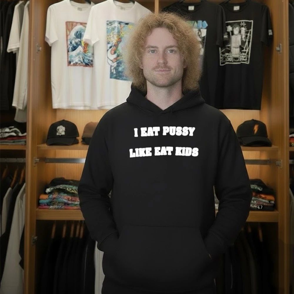 I Eat Pussy Like Eat Kids 2026 Shirt