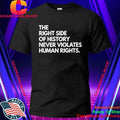 The Right Side Of History Never Violates Human Rights Shirt
