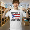 My Wife Is Puerto Rican Nothing Scares Me Flag Shirt