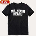 Mr. Never Heard T-Shirt