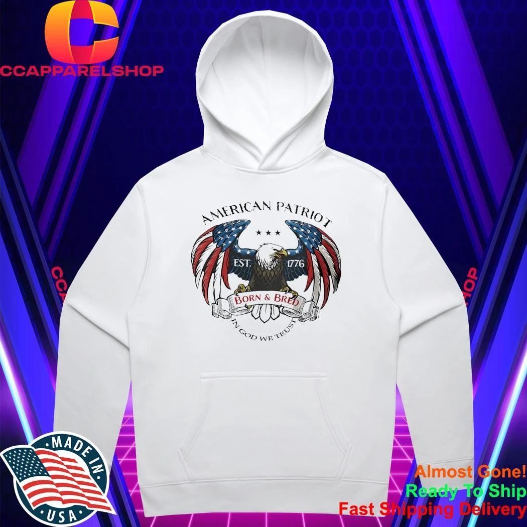 American Patriot Eagle Born And Bred 1776 In God We Trust Shirt