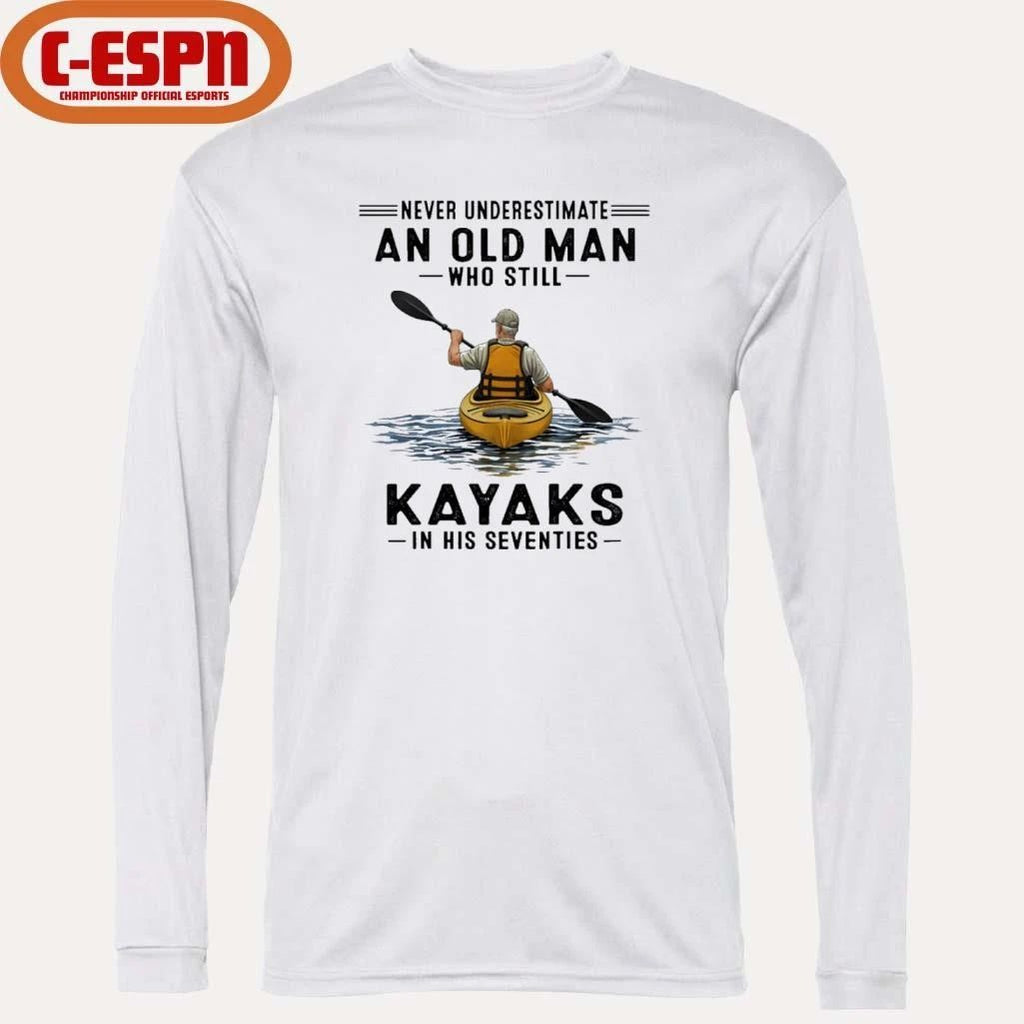 Never Underestimate An Old Man Who Still Kayaks In His Seventies T-Shirt