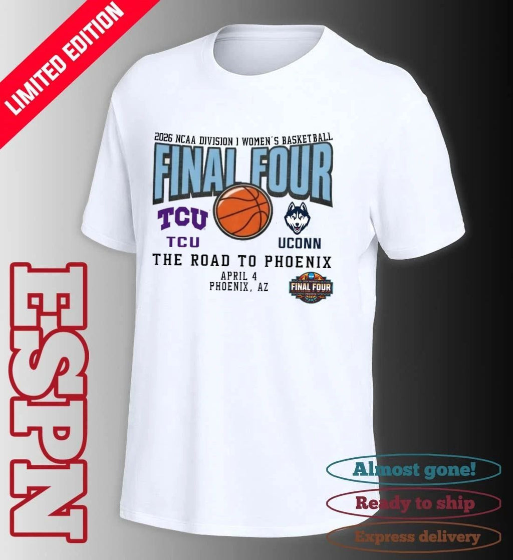 Uconn Huskies Vs TCU Horned Frogs 2026 NCAA DI Women’s Basketball Tournament March Madness Final 4 T-Shirt