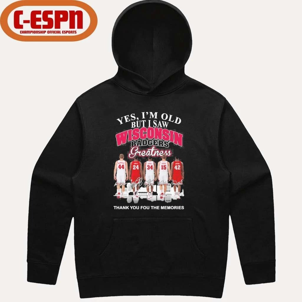 Yes, I’m Old But I Saw Wisconsin Badgers Basketball Greatness Shirt