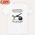 All Women Are Created Equal Only The Best Still Do Pilates In Their Eighties T-Shirt