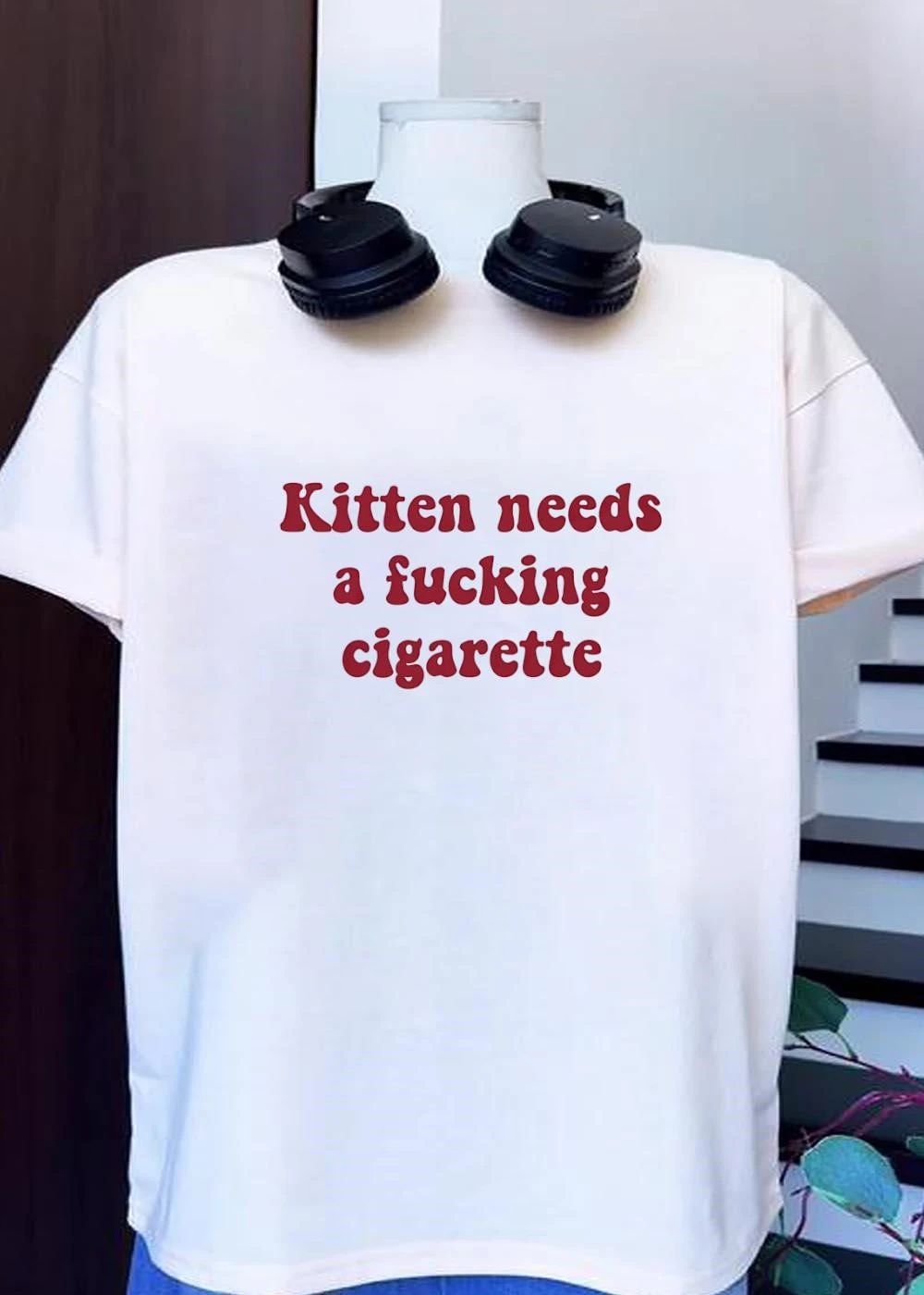 Statement Kitten Needs a Fucking Cigarette Unisex shirt