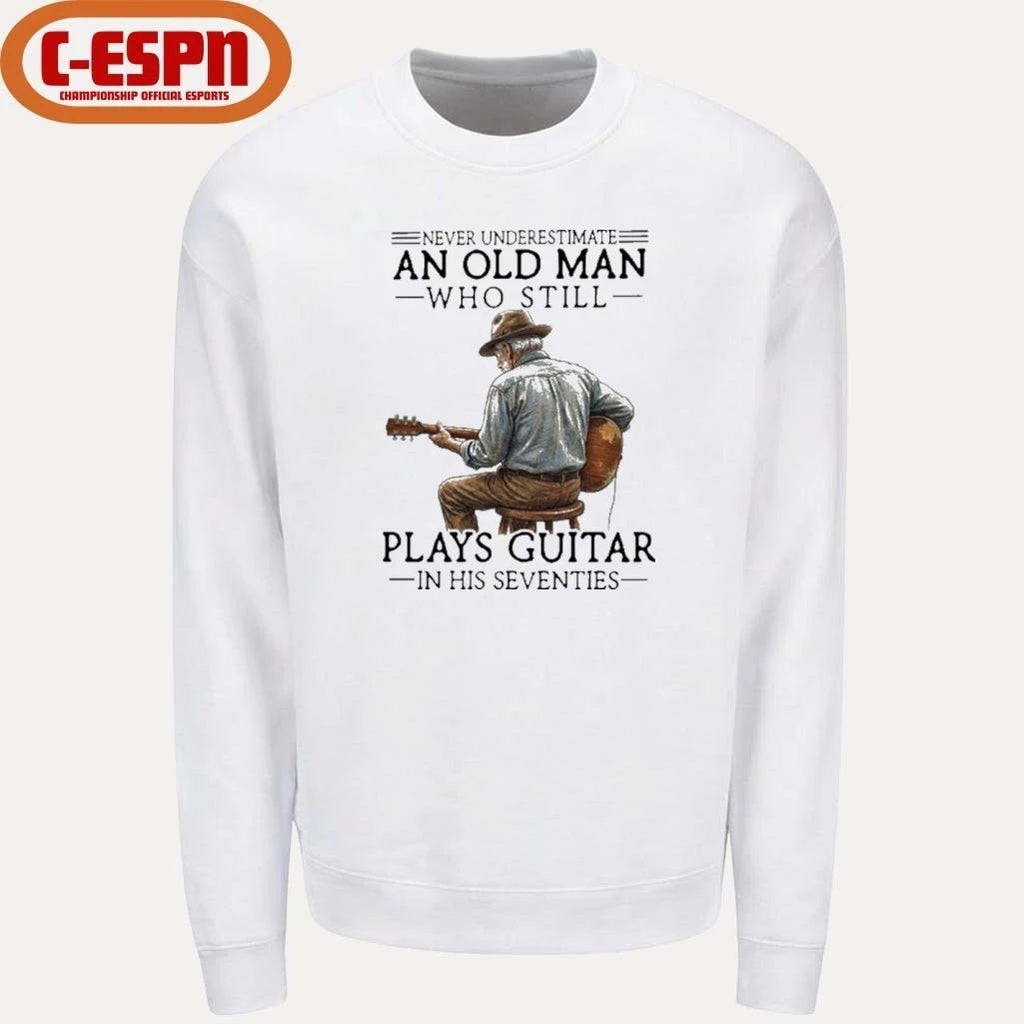 Never Underestimate An Old Man Who Still Play Acoustic Guitar In His Seventies Shirt