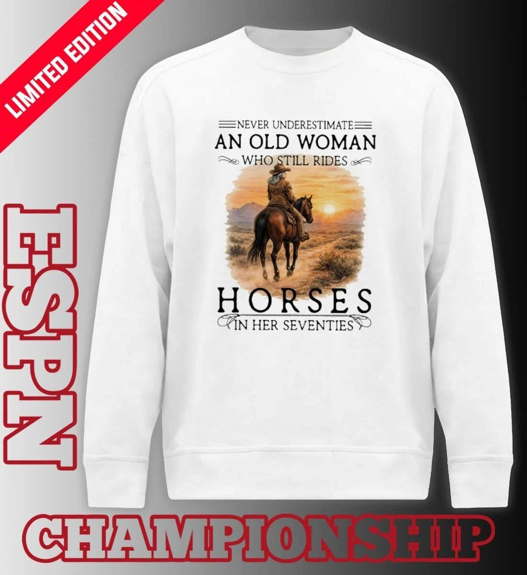 Never Underestimate An Old Woman Who Still Rides Horses In Her 70s Vintage Shirt