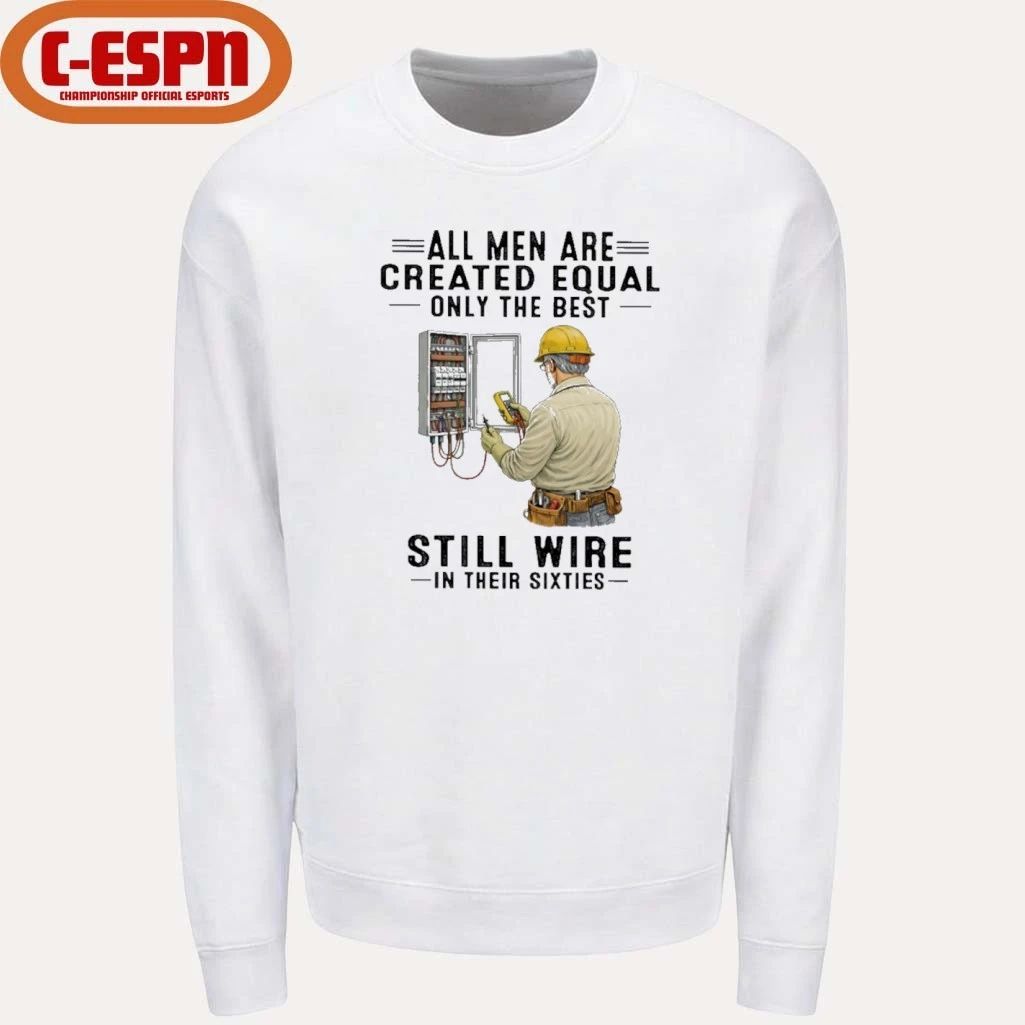 All Men Are Created Equal Only The Best Still Wire In Their Sixties Shirt