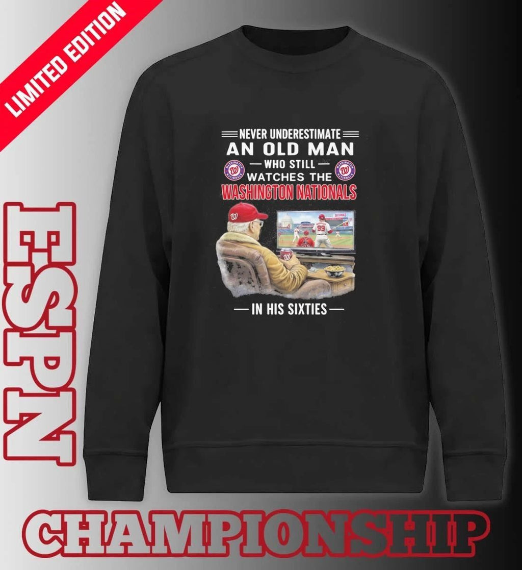 Never Underestimate An Old Man Who Still Watches The Washington Nationals In His Sixties Shirt
