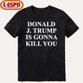 Jimmy Kimmel Donald J Trump Is Gonna Kill You T-Shirt