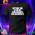 Hitting The 67 On My Girlfriend’s Big Bazooka’s Shirt