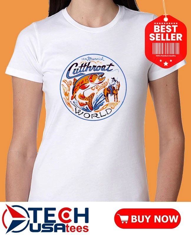 Ian Munsick Cutthroat World shirt