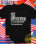 Must cash don’t fck with me shirt