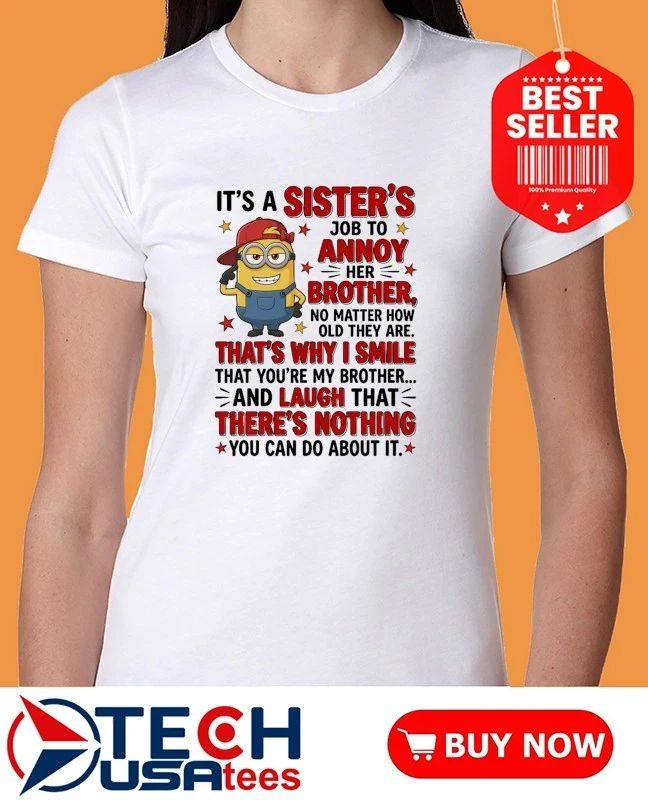 Minion it’s a sister’s job to annoy her brother shirt