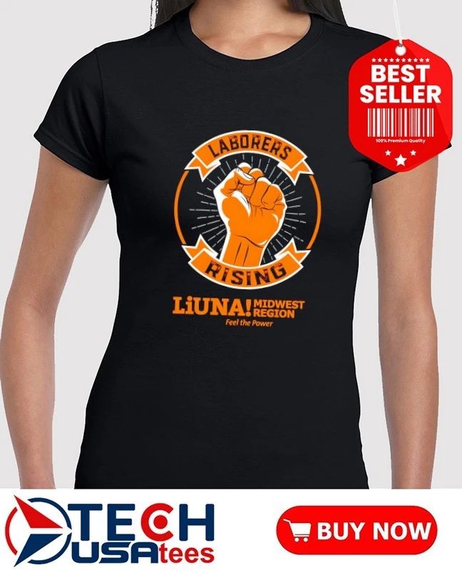 Power Of Laborers Rising LiUNA Midwest Region shirt