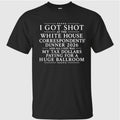 I Got Shot At The White House Correspondents’ Dinner 2026 And All I Got Was My Tax Dollars Paying For A Huge Ballroom Shirt