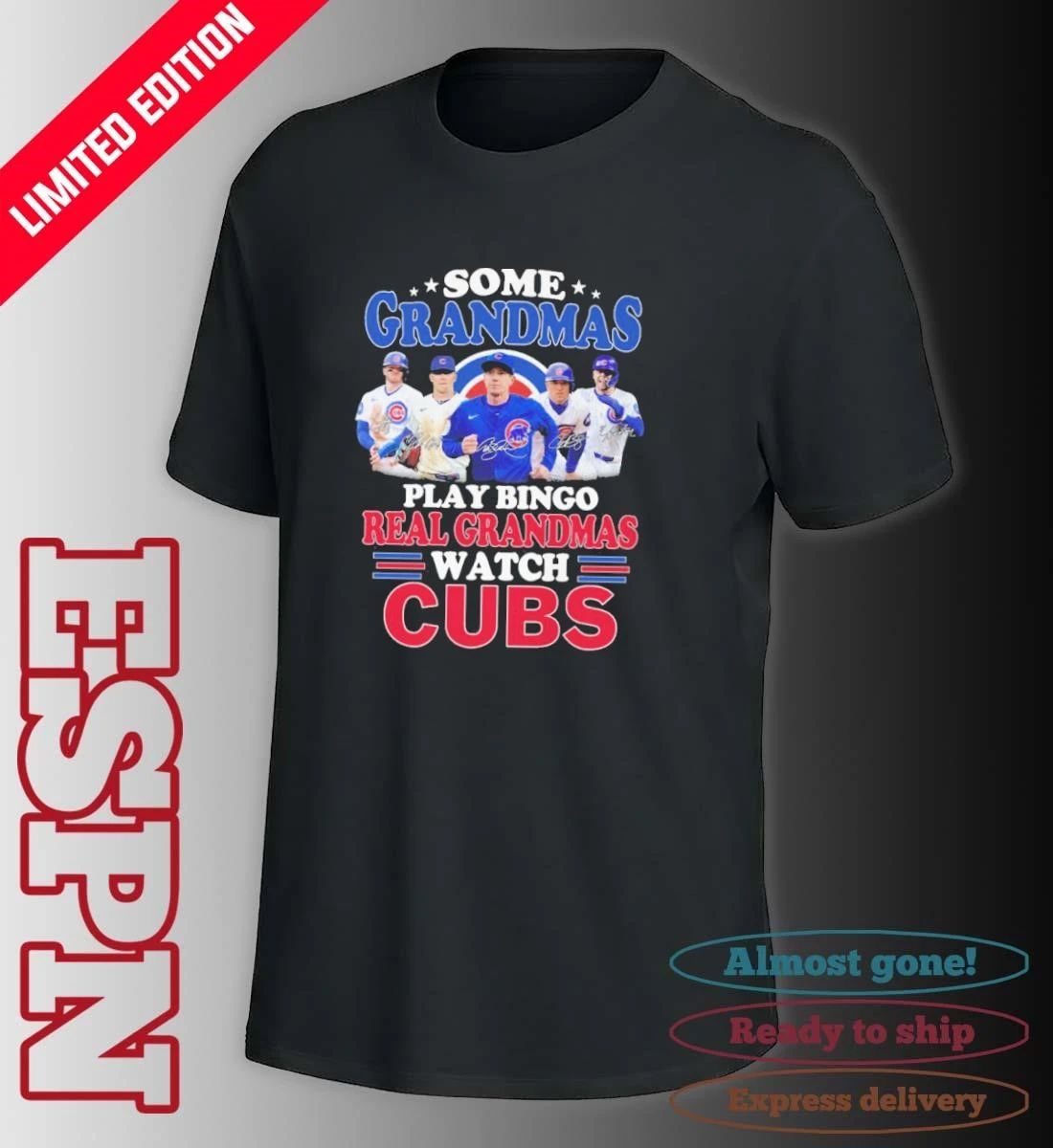 Some Grandmas Play Bingo Real Grandmas Watch Chicago Cubs Signatures Shirt