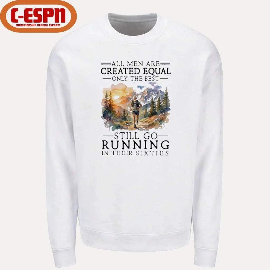 Vintage All Men Are Created Equal, Only The Best Still Go Running In Their 60s T-Shirt