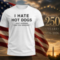 I Hate Hot Dogs Just Kidding Can You Imagine Shirt