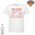 I Don’t Struggle With Autism Autism Struggles With Me Funny Horse Meme T Shirt