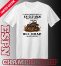 UTV Never Underestimate An Old Man Who Still Rides OFF-ROAD In His Eighties Shirt