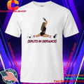 Splits In Defiance Shirt