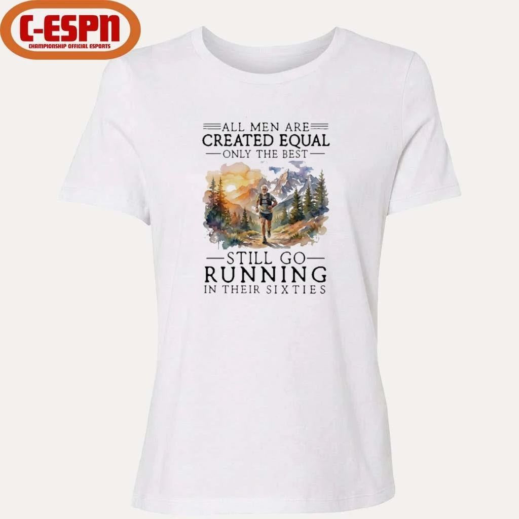 Vintage All Men Are Created Equal, Only The Best Still Go Running In Their 60s T-Shirt